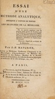 view Essai d'une méthode analytique appliquée à l'étude de toutes les branches de la médecine / [J.P. Maygrier].