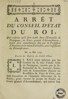 view Arrêt ... qui ordonne qu'il sera établi dans l'Université de Perpignan, un cours gratuit d'accouchement, lequel sera annuellement fait par le professeur d'anatomie ... avec l'assistance du démonstrateur. Du 24 mai 1779.