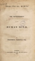 view Practical hints for the development of the human mind / By Frederick Clissold, esq.