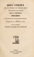 view Dell' utilità che può ritrarsi da' giovani medici applicandosi allo studio della chirurgia : discorso pronunciato nell' adunanza dei Filergiti del giorno 12 febbraro 1830 / dal socio ordinario Domenico cavaliere dott. Bertolazzi.