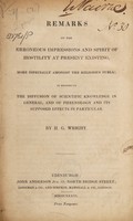 view Remarks on the erroneous impressions and spirit of hostility at present existing, more especially amongst the religious public, in regard to the diffusion of scientific knowledge in general, and of phrenology and its supposed effects in particular / [H.G. Wright].