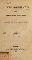 view Algumas considerações sobre a demencia e o idiotismo / por José Eduardo Magalhães Coutinho.