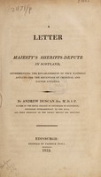 view A letter to His Majesty's sheriffs-depute in Scotland, recommending the establishment of four national asylums for the reception of criminal and pauper lunatics ... / [Andrew Duncan].