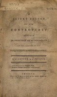 view A slight sketch of the controversy between Dr. Priestley and his opponents on the subject of his Disquisitions on matter and spirit / [Anon].