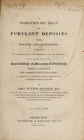 view A probationary essay on purulent deposits after wounds and operations / submitted ... to the examination of the Royal College of Surgeons of Edinburgh ... October 1833.