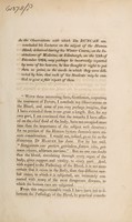 view As the observations with which Dr Duncan sen. concluded his lectures on the subject of the human blood, delivered during his winter course, on the institutions of medicine, at Edinburgh, on the 15th of December 1824, may perhaps be incorrectly reported by some of his hearers, he has thought it right to put them in print, in the words in which they were delivered by him, that each of his students may be enabled to give a fair report of them / [Andrew Duncan].