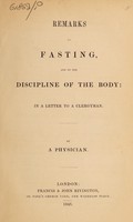 view Remarks on fasting and on the discipline of the body : in a letter to a clergyman / by a physician.