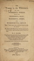 view The woman in the wilderness ... An answer to the blasphemous assertions of Joanna Southcott, respecting her pretended visitation of God ... Containing the author's last letter to Joanna / [Lewis Mayer].