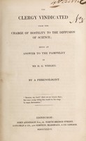 view The clergy vindicated from the charge of hostility to the diffusion of science : being an answer to the pamphlet of Mr. H.G. Wright / by a phrenologist.