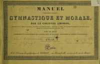 view Manuel d'éducation physique, gymnastique et morale / Par le colonel Amoros.