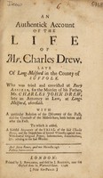 view An authentick account of the life of Mr. Charles Drew, late of Long-Melford in the county of Suffolk. Who was tried and convicted at Bury Assizes, for the murder of his father, Mr. Charles John Drew ... To which is added a faithful account of the trial. Of the said Charles Drew.