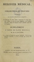 view Herbier médical, ou collection de figures représentant les plantes médicinales indigènes ... Supplément au 'Manuel des plantes médicinales' / [Alexandre Gautier].