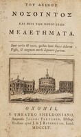 view Tou deinos nosountos kai peri ton nousonton meletemata : sunt verba & voces, quibus hunc lenire dolorem possis, & magnam morbi deponere partem / [John Burton].