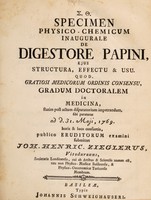 view Specimen physico-chemicum de digestore Papini : ejus structura, effectu & usu / quod ... publico eruditorum examini submittit Joh. Henricus Zieglerus.