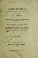 view Saggi analitici sulle acque minerali del territorio di Pozzuoli preceduti dal saggio analitico dell'acqua medicinale di Gurgitello d'Ischia. [Pt. 1.] / [Francesco Lancellotti].