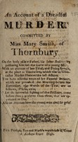 view An account [in verse] of a dreadful murder. Committed by Miss Mary Smith, of Thornbury on the body of her father, Sir John Smith, by poisoning his ... with an account of her trial / [Mary Smith].