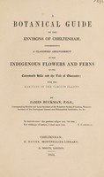 view A botanical guide to the environs of Cheltenham; comprehending a classified arrangement of the indigenous flowers and ferns of the Cotteswold Hills and the Vale of Gloucester. With the habitats of the various plants / by James Buckman.