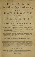 view Flora Americae Septentrionalis; or, a catalogue of the plants of North America ... together with their English names, the places where they grow, their different uses, and the authors who have described and figured them / By John Reinhold Forster.