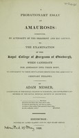 view A probationary essay on amaurosis. Submitted ... to the examination of the Royal College of Surgeons of Edinburgh ... / by Adam Messer.