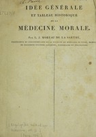 view Idée générale et tableau historique de la médecine moral / [J.L. Moreau de la Sarthe].