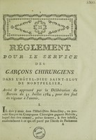 view Réglement pour le service des garçons chirurgiens dans l'Hôtel-Dieu Saint-Éloy de Montpellier, arrêté et approuvé par la déliberation du bureau du 31 juillet 1784.