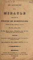 view An account of a miracle wrought by Prince de Hohenlohe (priest of the Catholic Church) the 10th of June, 1823, on Miss Maria Lalor ... who had been dumb for six years and five months / [James Warren Doyle].