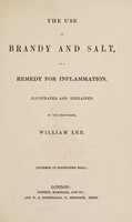 view The use of brandy and salt, as a remedy for inflammation / illustrated and explained by the discoverer.