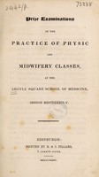 view Prize examinations of the practice of physic and midwifery classes. At the Argyle Square School of Medicine, session MDCCCXXXIV-V / [John Mackintosh].
