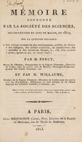 view Mémoire couronné par la Société des Sciences, etc., de Macon, en 1812, sur la question suivante: 'les anciens avoient-ils des établissemens publics en faveur des indigens, des enfans orphelins, ou abandonnés; des malades et des militaires blessés, etc.?' / [Pierre-François Percy].