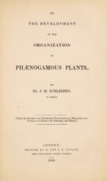 view On the development of the organization in phaenogamous plants / [M.J. Schleiden].