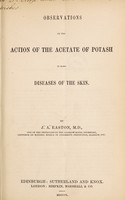 view Observations on the action of the acetate of potash in some diseases of the skin / [John Alexander Easton].
