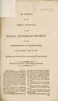 view An account of the first festival of the Royal Jennerian Society ... on Thursday, May 17, 1803. [-Verses for the first anniversary of the Jennerian Society].