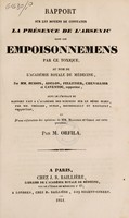 view Rapport sur les moyens de constater la présence de l'arsenic dans les empoisonnemens par ce toxique, au nom de l'Academie royale de médecine, / par MM. Husson, [and others] et Caventou, rapporteur, suivi de l'extrait du rapport fait à l'Académie des sciences sur le même sujet, par MM. Thénard, [and others] et Regnault, rapporteur, et d'une réfutation des opinions de MM. Magendie et Gerdy sur cette question; par M. Orfila.