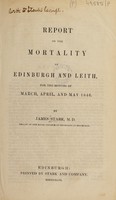 view Report on the mortality of Edinburgh and Leith for ... March, April, and May, 1846 / [James Stark].