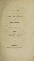 view On the use of the sutures in the bones of animals / [Benjamin Gibson].