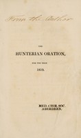 view The Hunterian Oration for the year 1819 / delivered before the Royal College of Surgeons in London by John Abernethy.