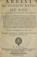 view Arrest du Conseil d'Etat du roi, et lettres patentes sur icelui, qui ordonnent que les Maîtres en l'Art et Science de la Chirurgie du royaume, qui exerceront purement et simplement leur profession, jouiront en qualité de notables bourgeois des villes & lieux de leur résidence ... des honneurs, distinctions et privilèges dont jouissent les autres notables bourgeois ... Données à Compiègne le 10 août 1756.