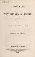 view A concise account of veterinary surgery, its schools and practitioners, for the benefit of proprietors of domesticated animals. / By a Veterinary Surgeon.