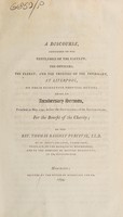 view A discourse : addressed to the gentlemen of the Faculty; the officers; the clergy; and the trustees of the Infirmary, at Liverpool, on their respective hospital duties; being an anniversary sermon, preached in May 1791 ... / by the Rev. Thomas Bassnet Percival.