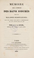 view Mémoire sur l'emploi des bains iodurés dans les maladies scrofuleuses; suivi d'un tableau pour servir à l'administration des bains iodurés selon les âges / [Jean Guillaume Auguste Lugol].