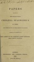 view Papers relative to the disease called cholera spasmodica in India, now prevailing in the North of Europe / Printed by authority of the Lords of His Majesty's Most Honourable Privy Council.