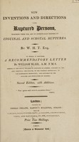 view New inventions and directions for ruptured persons, teaching them the art of effectually keeping up inguinal and scrotal ruptures / By W.H.T[imbrel] Esq. To which is prefixed, a recommendatory letter by William Blair.