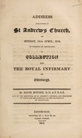 view Address delivered in St. Andrew's Church, on Sunday, 12th April, 1818, on occasion of intimating a collection for the Royal Infirmary of Edinburgh / [David Ritchie].