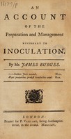 view An account of the preparation and management necessary to inoculation / [James Burges].