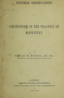 view Further observations on chloroform in the practice of midwifery / [Edward William Murphy].