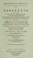 view Dissertatio physica, inauguralis, de pubertate ... / [Thomas Miller].