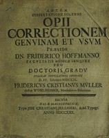 view Dissertatione solenni opii correctionem genuinam et usum ... proponit / [Friedrich Christian Müller].