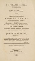 view Disputatio medica inauguralis, de rubeola ... / [John Perkins].