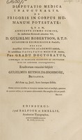 view Disputatio medica inauguralis, de frigoris in corpus humanum potestate ... / [William Reynolds Highmore].