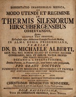 view Dissertatio inauguralis medica, de modo utendi et regimine in thermis Silesiorum Hirschbergensibus observandis ... / [Christian Benedikt Schneider].